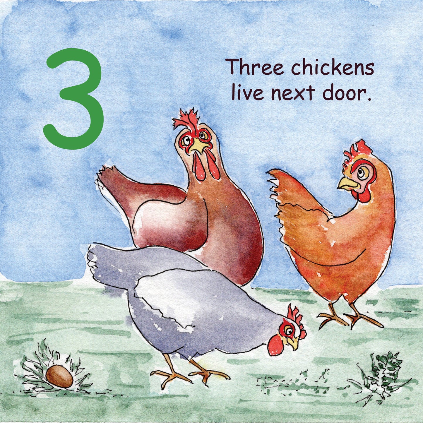 Three chickens live next door.